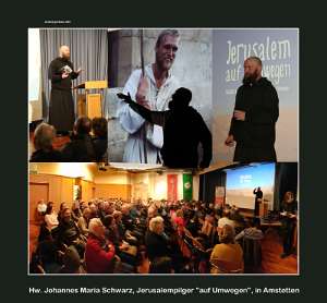 Vortrag Hw. Johannes M. Schwarz über seiner 14.000 km langen Fußwallfahrt von Lichtenstein nach Jerusalem und zurück Collage der Bilder des Vortrags in Amstetten.